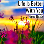 [Music] Life Is Better With You