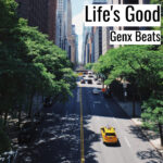 [Music] Life’s Good